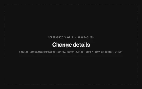 Change details: Where it happened and every changed setting, with Before and After for text and CSS.